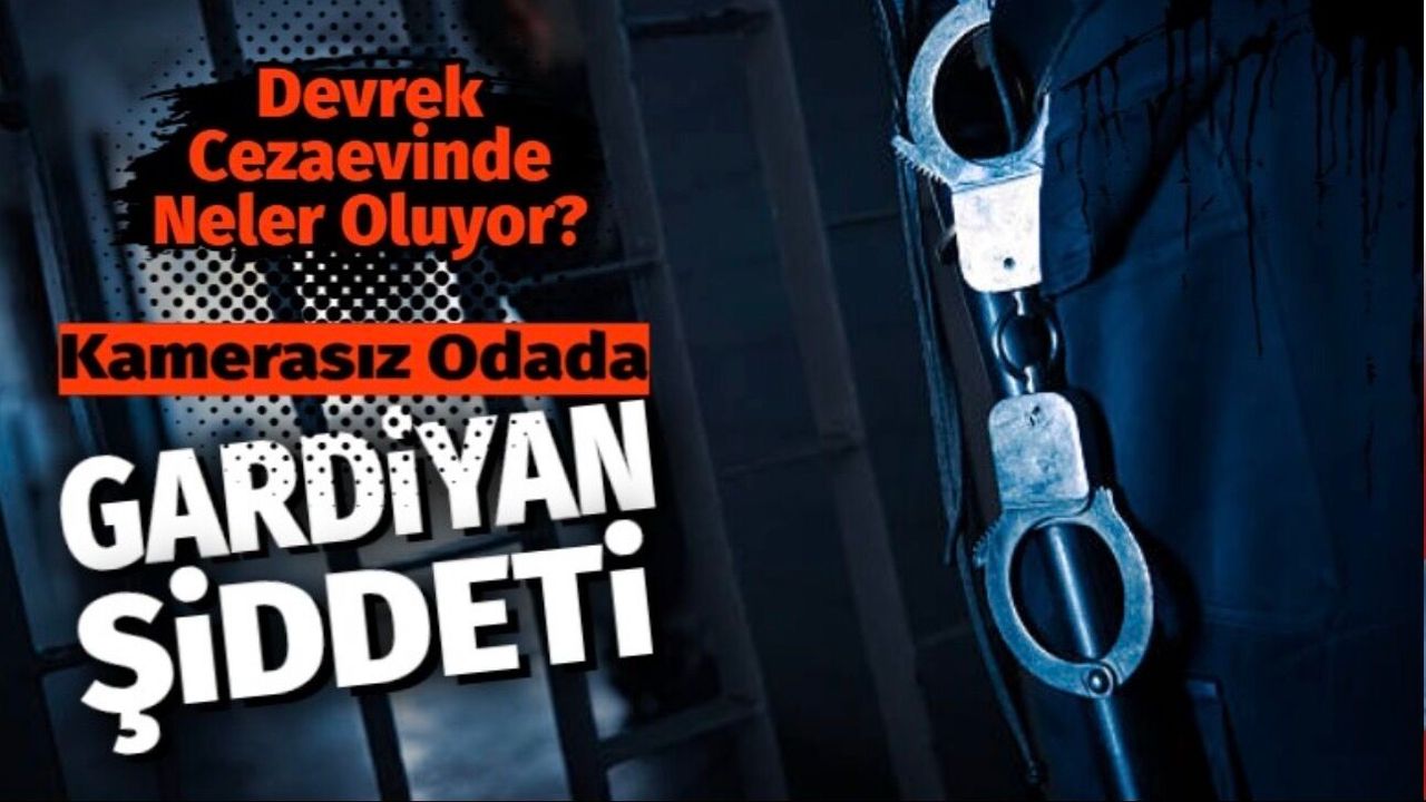 Devrek Cezaevinde Şok İddia: “10 Gardiyan Mahkuma Saldırdı”
