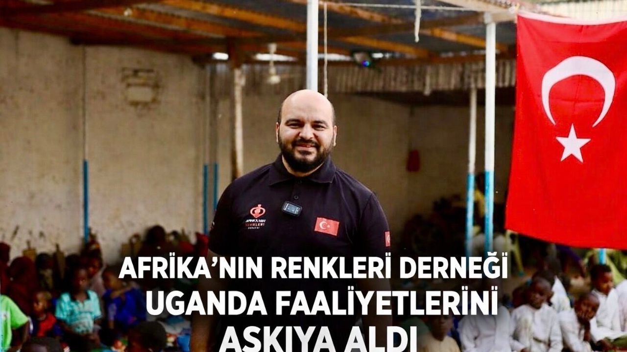 Afrika’nın Renkleri Derneği Uganda’daki Yardım Faaliyetlerini Durdurdu