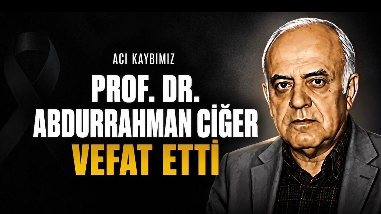 Prof. Dr. Abdurrahman Ciğer hayatını kaybetti