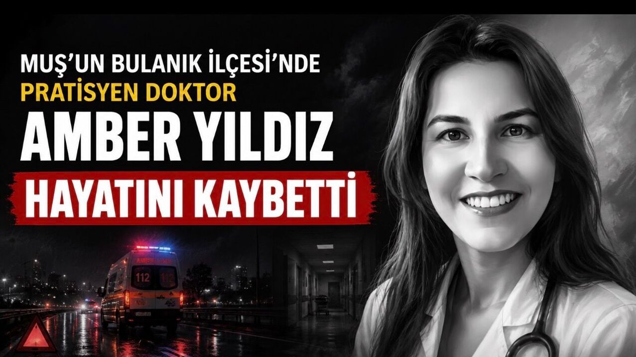Bulanık Devlet Hastanesi Yasta: Genç Doktor Amber Yıldız Trafik Kazasında Hayatını Kaybetti