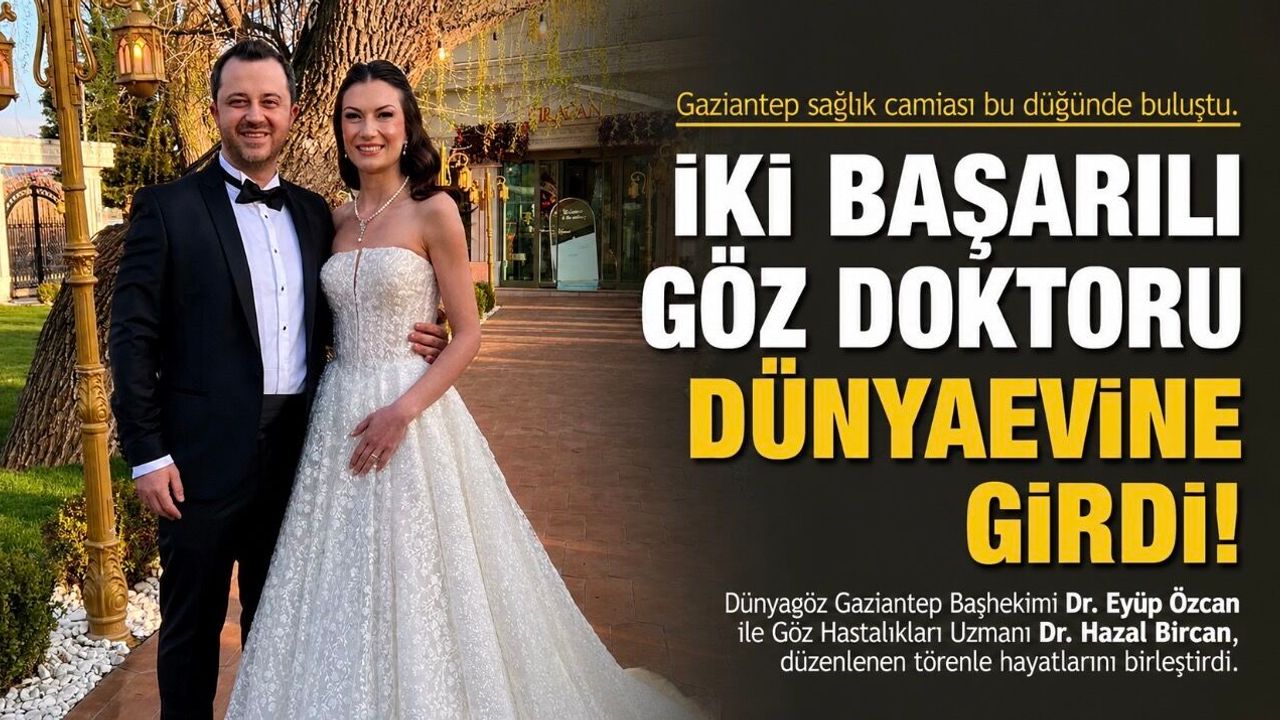 Gaziantep Sağlık Camiasını Buluşturan Mutluluk: İki Göz Doktoru Dünyaevine Girdi