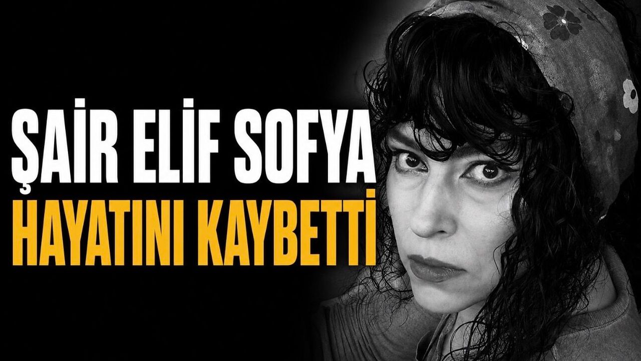 Şair Elif Sofya Hayatını Kaybetti: Edebiyat Dünyası Yasta