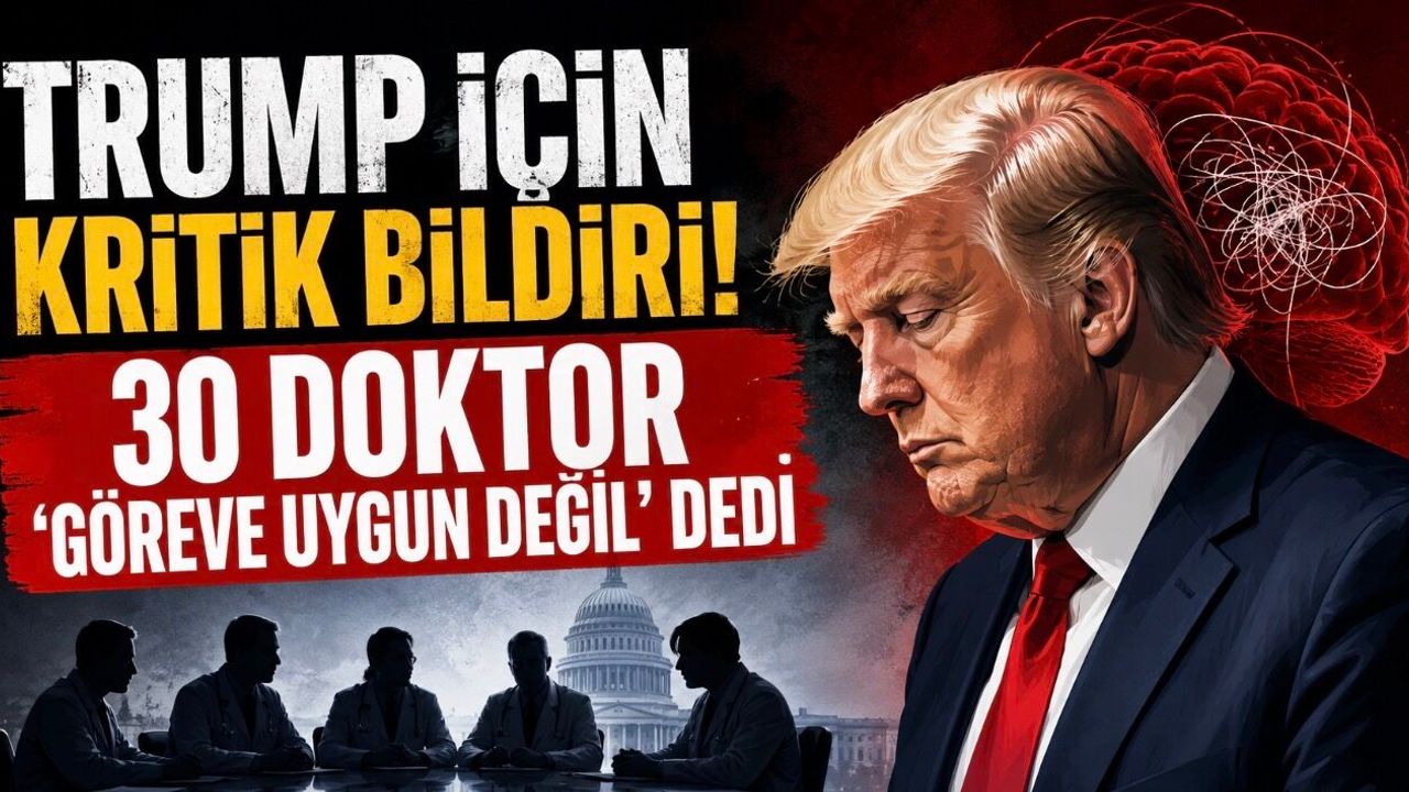 ABD’li Doktorlardan Donald Trump Çıkışı: “Zihinsel Olarak Uygun Değil”