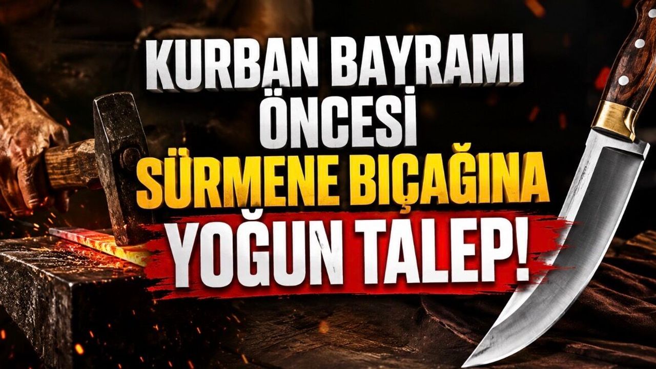 Kurban Bayramı Öncesi Sürmene Bıçağına Yoğun İlgi: Ustaların Mesaisi Arttı