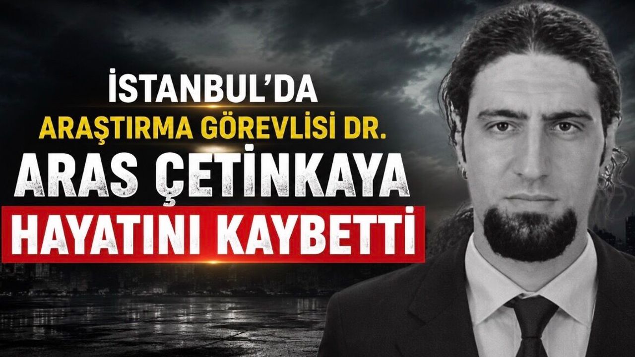 İTÜ Araştırma Görevlisi Dr. Aras Çetinkaya Hayatını Kaybetti
