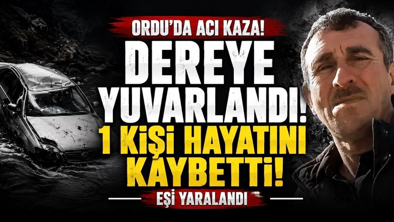Ordu’da Acı Kaza: Hakkı Temel Hayatını Kaybetti