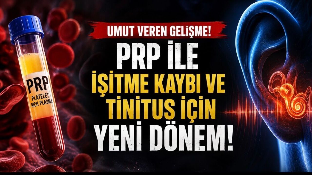 PRP İşitme Kaybı ve Tinnitusta Umut Veriyor
