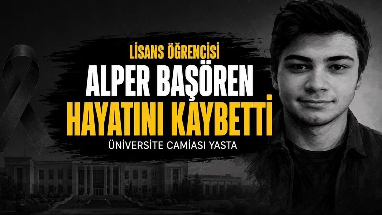 Ufuk Üniversitesi Öğrencisi Alper Başören Hayatını Kaybetti