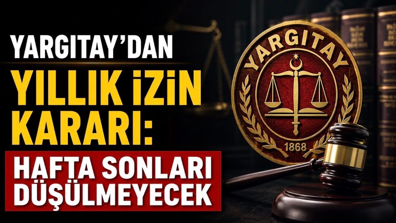 Yargıtay’dan Yıllık İzin Kararı: Hafta Sonları İzi