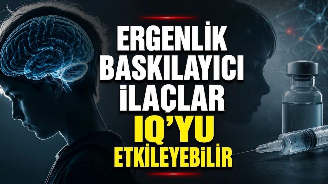 Ergenlik Baskılayıcı İlaçlar IQ’yu Etkileyebilir