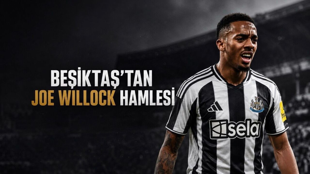 Beşiktaş’tan Joe Willock Hamlesi: Newcastle’a Teklif Yapıldı