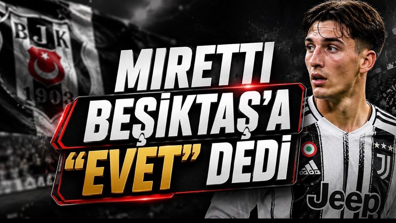Fabio Miretti’den Beşiktaş’a yeşil ışık: İtalya’dan yeni transfer bilgisi