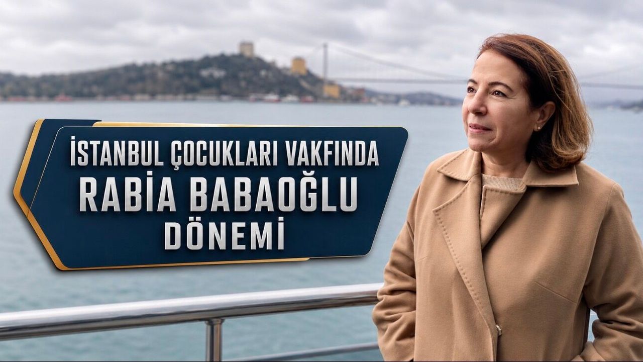 İstanbul Çocukları Vakfında Rabia Babaoğlu Dönemi Başladı