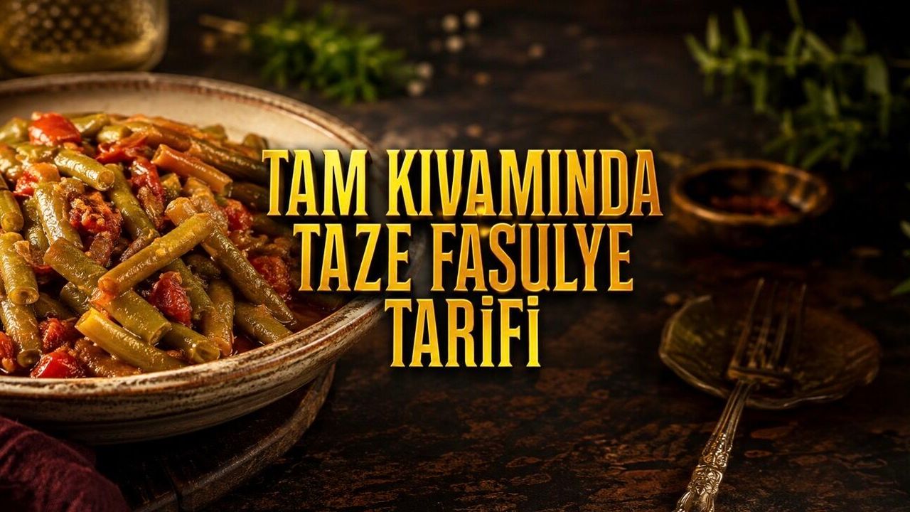 Zeytinyağlı Taze Fasulye Nasıl Yapılır? Rengini ve Kıvamını Koruyan Tarif