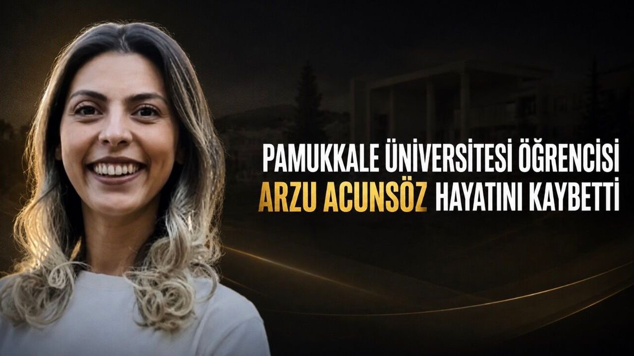 Pamukkale Üniversitesi Öğrencisi Arzu Acunsöz Trafik Kazasında Hayatını Kaybetti
