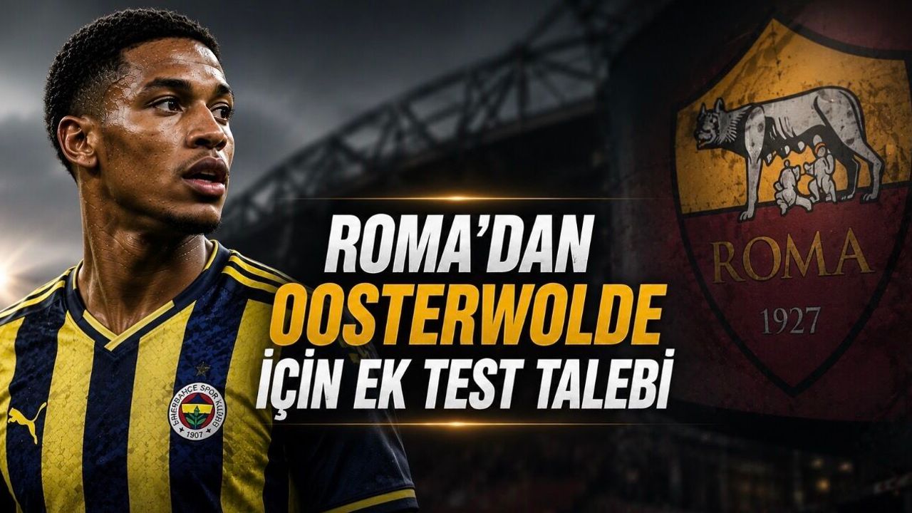 Oosterwolde transferinde beklenmedik pürüz: Roma ek test istedi