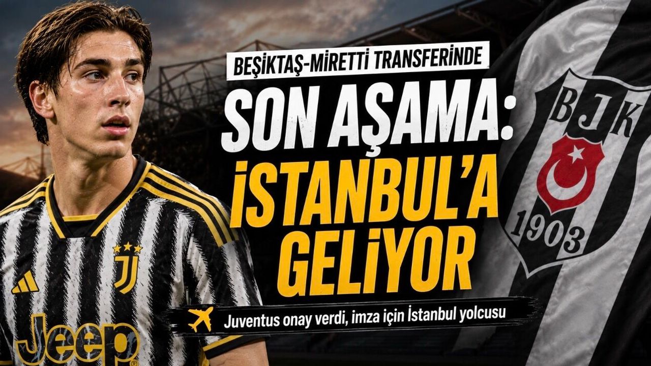 Beşiktaş-Miretti transferinde son aşama: İstanbul’a geliyor