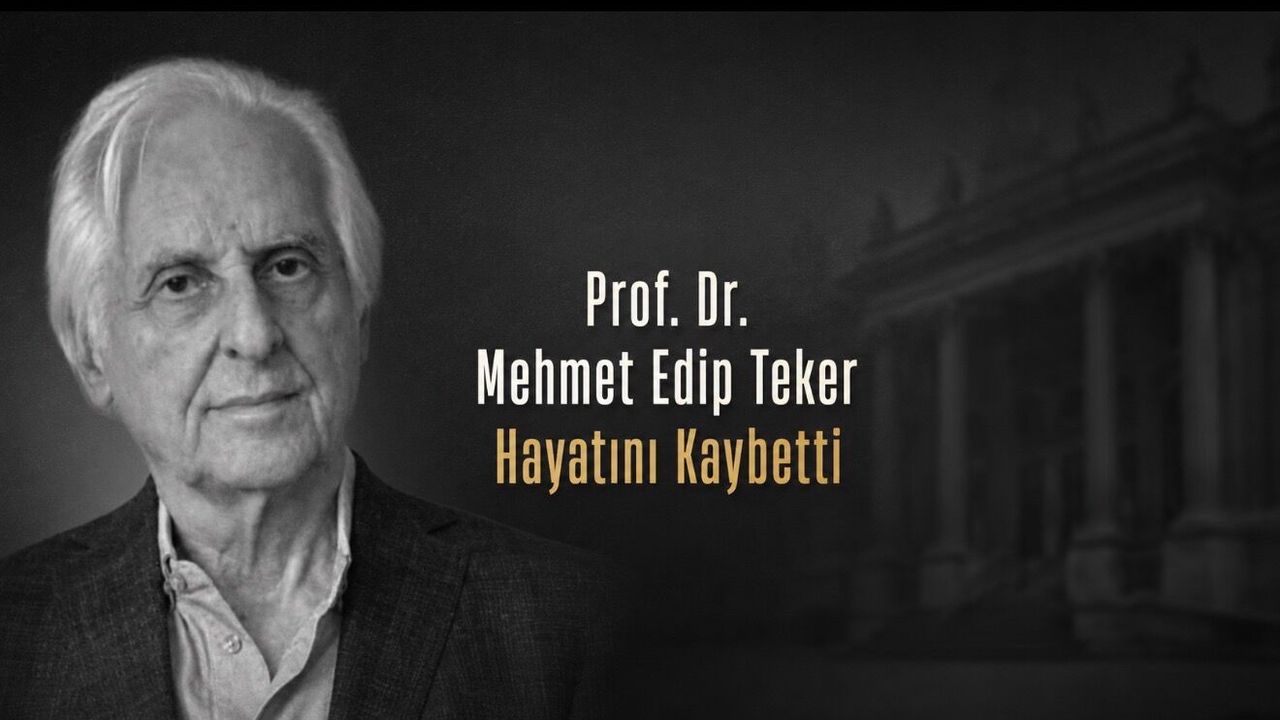 Prof. Dr. Mehmet Edip Teker Hayatını Kaybetti