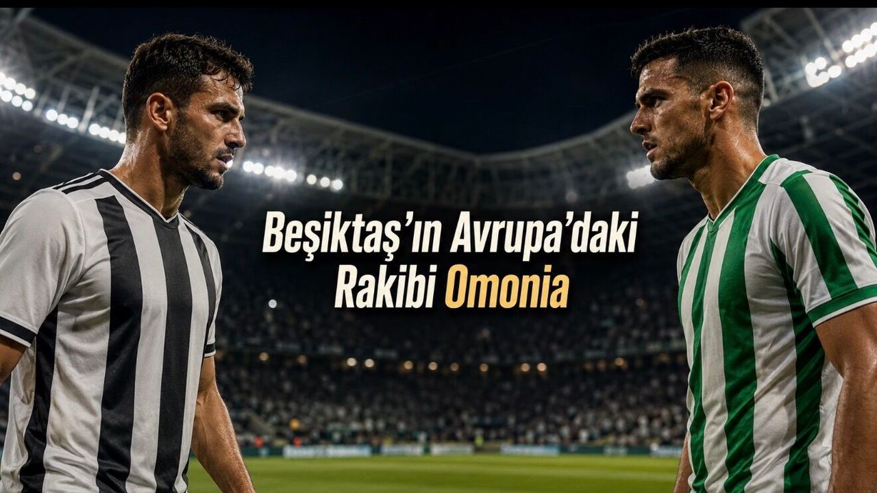 Omonia Beşiktaş’ın Rakibi Oldu: Maç Lefkoşa’da Oynanacak