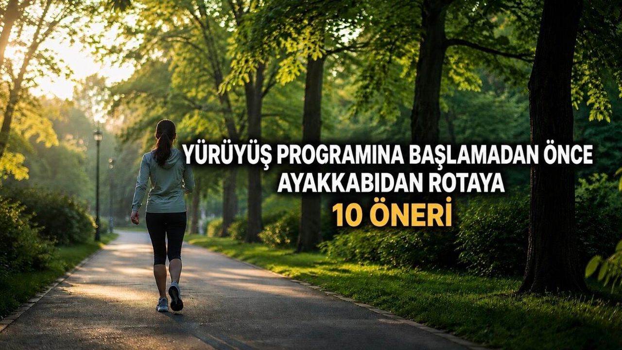 Yürüyüş Programına Başlamadan Önce Ayakkabıdan Rotaya 10 Öneri
