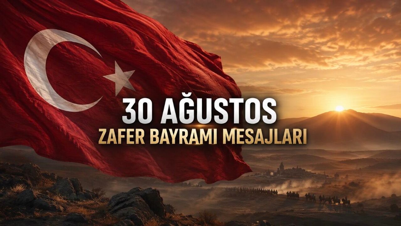 30 Ağustos Zafer Bayramı Mesajları 2026: En Güzel 35 Yeni Söz