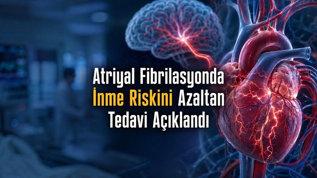 Kalp Ritim Bozukluğunda İnme Riskini Azaltan Tedavi Açıklandı