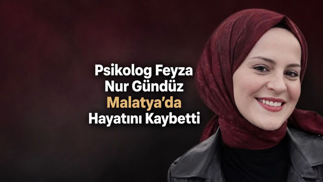 Malatya’da Genç Psikolog Feyza Nur Gündüz Hayatını Kaybetti