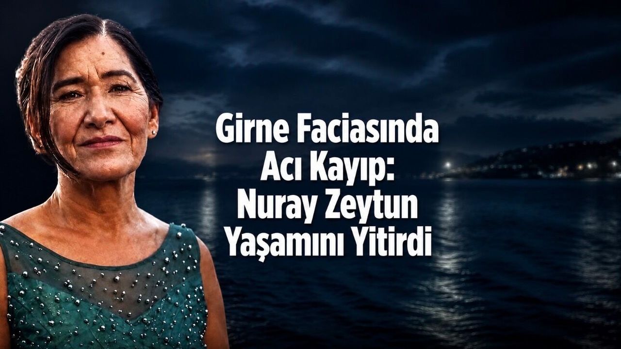 Girne’deki Gemi Faciasında Acı Kayıp: Nuray Zeytun Hayatını Kaybetti