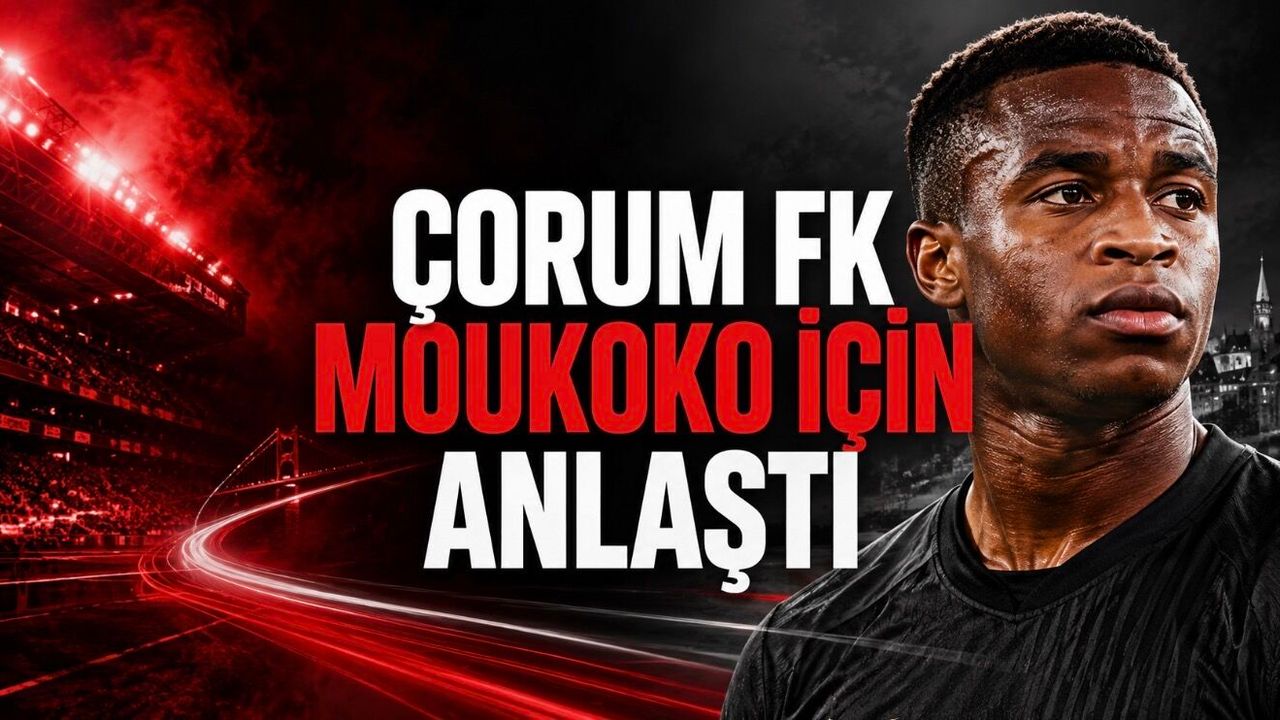 Çorum FK’dan Ses Getiren Transfer Hamlesi: Moukoko İçin Anlaşma İddiası