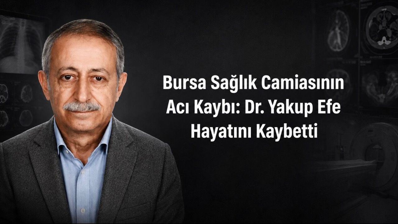 Radyoloji Uzmanı Dr. Yakup Efe Vefat Etti