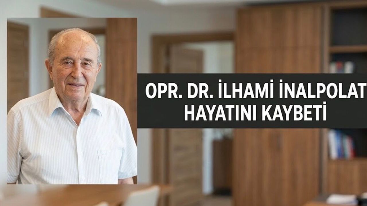 Tıp Camiasının Acı Kaybı: Opr. Dr. İlhami İnalpolat Hayatını Kaybetti