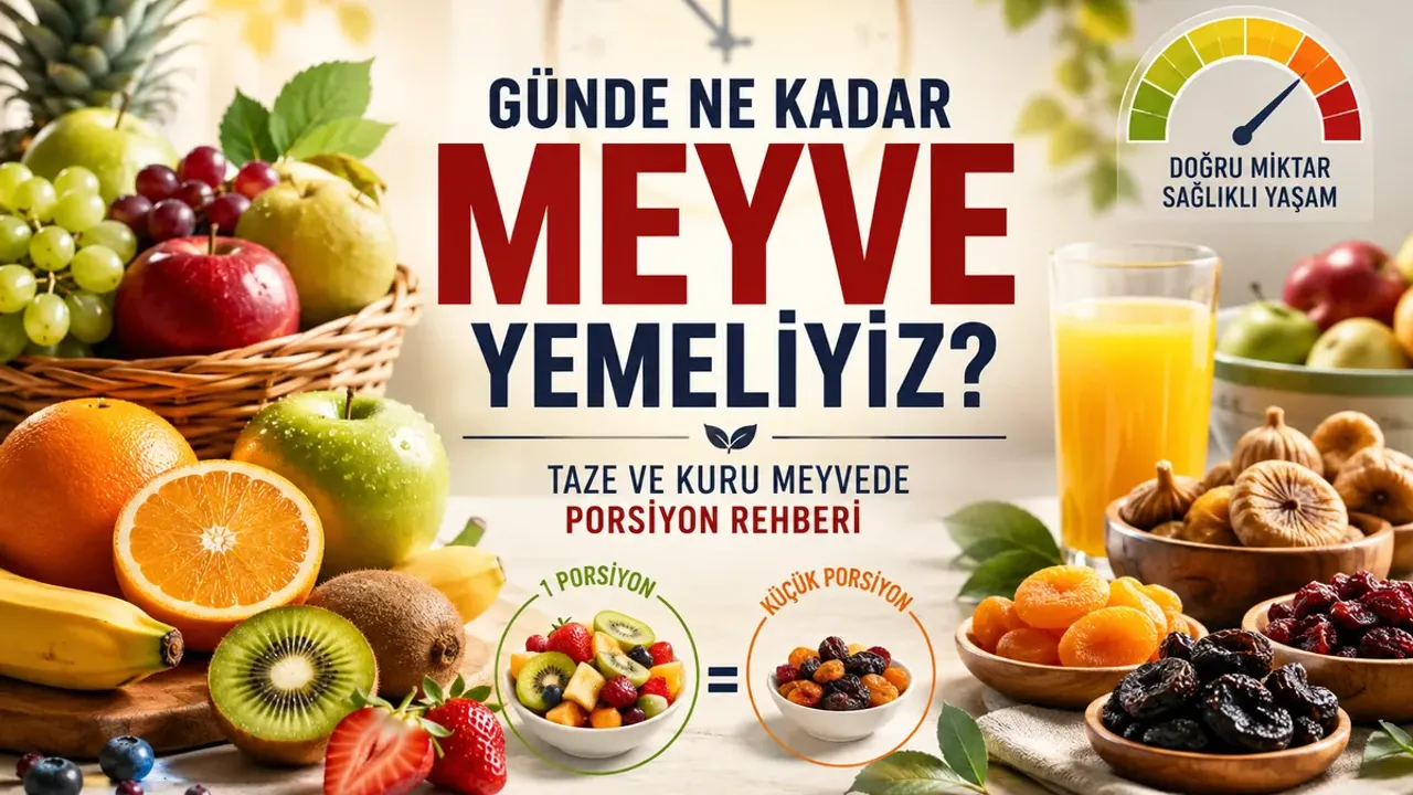 Günde Ne Kadar Meyve Yemeliyiz? Taze ve Kuru Meyvede Porsiyon Nasıl Değişiyor?