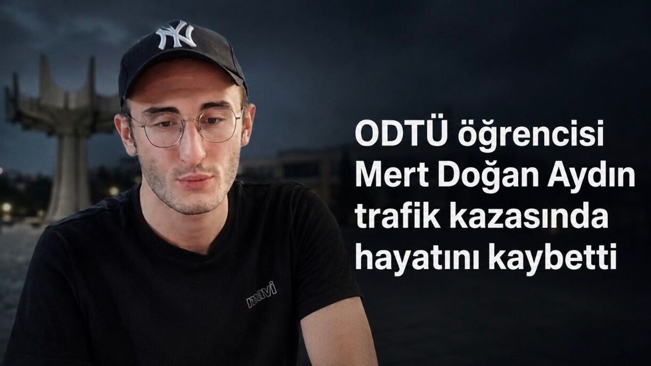 Ankara’da Feci Kaza: ODTÜ Öğrencisi Mert Doğan Aydın Hayatını Kaybetti