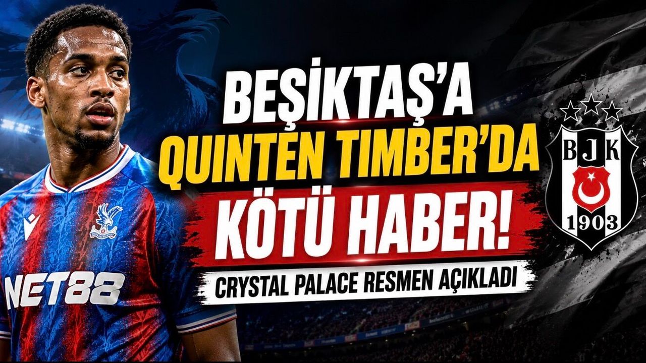 Beşiktaş’a Quinten Timber’da Kötü Haber: Crystal Palace Resmen Açıkladı