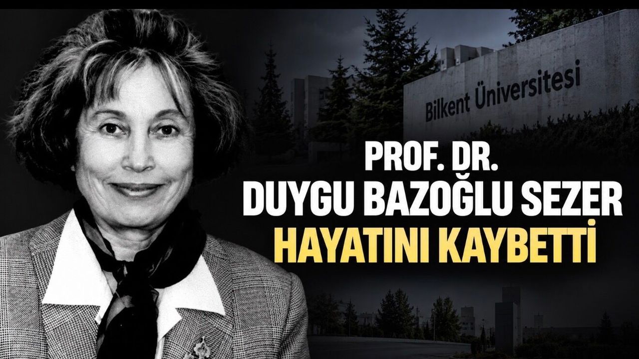 Bilkent Üniversitesi’nin Acı Kaybı: Prof. Dr. Duygu Bazoğlu Sezer Vefat Etti