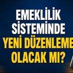 Emeklilik sistemi değişecek mi? Kademeli emeklilikte son durum netleşti