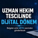 Uzman Hekim ve Diş Hekimi Tescilinde Dijital Dönem: Islak İmzalı Evrak Dönemi Sona Eriyor