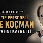 Cerrahpaşa Tıp Fakültesi Acil Tıp Personeli Ayşe Koçman Hayatını Kaybetti