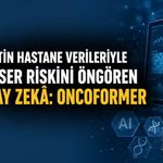 Rutin Hastane Kayıtlarından Kanser Riski Tahmini: Oncoformer Ne Vadediyor?