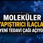 Moleküler Yapıştırıcı İlaçlar Tedavi Edilemeyen Hastalıklar İçin Umut Olabilir