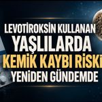 Levotiroksin kullanan yaşlılarda kemik kaybı riski yeniden gündemde