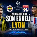 Fenerbahçe’nin Devler Ligi Yolunda Son Engel Lyon: İlk Maç İstanbul’da