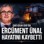 Çağ Çelik CEO’su Ercüment Ünal Hayatını Kaybetti