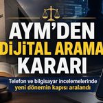 AYM’den Dijital Aramalarda Kritik Karar: Telefon ve Bilgisayar İncelemelerinde Yeni Dönemin Kapısı Aralandı