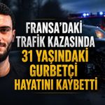 31 Yaşındaki Fatih Yıldırım Fransa’da Trafik Kazasında Yaşamını Yitirdi