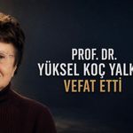 Ankara Üniversitesi’nin Duayen Hocası Prof. Dr. Yüksel Koç Yalkın Vefat Etti