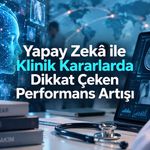 Yapay Zekâ Hekimlerin Klinik Performansını Artırabilir mi? 249 Hekimle Randomize Çalışma