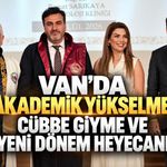 Van’da Akademik Yükselme, Cübbe Giyme ve Yeni Dönem Heyecanı