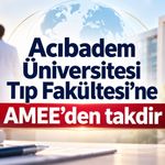 Acıbadem Üniversitesi Tıp Fakültesi’ne AMEE’den Uluslararası Takdir
