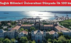 Sağlık Bilimleri Üniversitesi (SBÜ) sağlık eğitiminde dünyada ilk 100’de